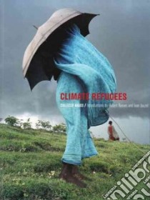Climate Refugees libro in lingua di Argos Collectif, Reeves Hubert (INT), Jouzel Jean (INT)