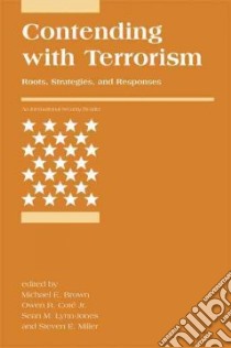 Contending with Terrorism libro in lingua di Brown Michael E. (EDT), Cote Owen R. Jr. (EDT), Lynn-Jones Sean M. (EDT), Miller Steven E. (EDT)