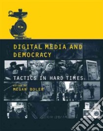 Digital Media and Democracy libro in lingua di Boler Megan (EDT)
