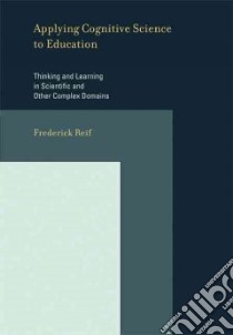 Applying Cognitive Science to Education libro in lingua di Reif F.