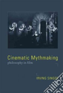 Cinematic Mythmaking libro in lingua di Singer Irving