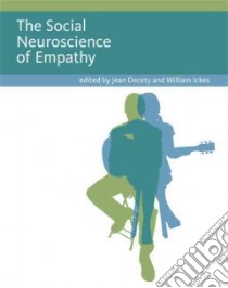 The Social Neuroscience of Empathy libro in lingua di Decety Jean (EDT), Ickes William Ph.D. (EDT)