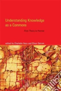 Understanding Knowledge As a Commons libro in lingua di Hess Charlotte (EDT), Ostrom Elinor (EDT)