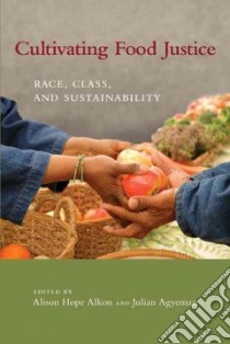 Cultivating Food Justice libro in lingua di Alkon Alison Hope (EDT), Agyeman Julian (EDT)