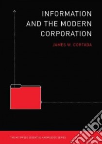 Information and the Modern Corporation libro in lingua di Cortada James W.
