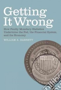 Getting It Wrong libro in lingua di Barnett William A., Serletis Apostolos (FRW)