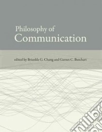 Philosophy of Communication libro in lingua di Chang Briankle G. (EDT), Butchart Garnet C. (EDT)