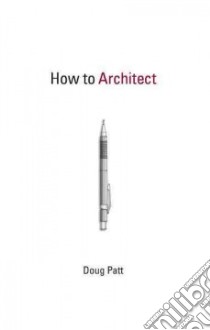 How to Architect libro in lingua di Patt Doug