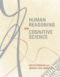 Human Reasoning and Cognitive Science libro in lingua di Stenning Keith, Van Lambalgen Michiel