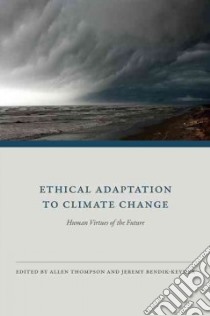 Ethical Adaptation to Climate Change libro in lingua di Thompson Allen (EDT), Bendik-Keymer Jeremy (EDT)