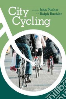 City Cycling libro in lingua di Pucher John (EDT), Buehler Ralph (EDT)