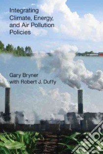 Integrating Climate, Energy, and Air Pollution Policies libro in lingua di Bryner Gary, Duffy Robert J.