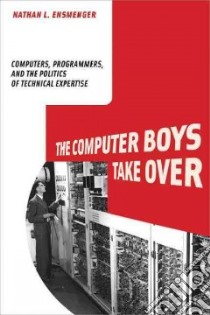 The Computer Boys Take over libro in lingua di Ensmenger Nathan