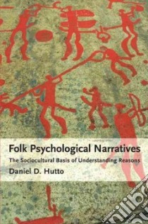 Folk Psychological Narratives libro in lingua di Hutto Daniel D.