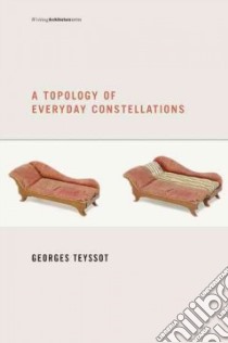 A Topology of Everyday Constellations libro in lingua di Teyssot Georges