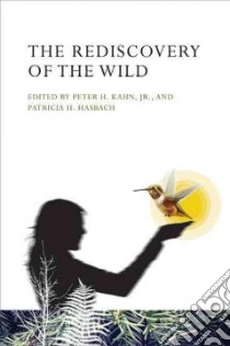 The Rediscovery of the Wild libro in lingua di Kahn Peter H. Jr. (EDT), Hasbach Patricia H. (EDT)