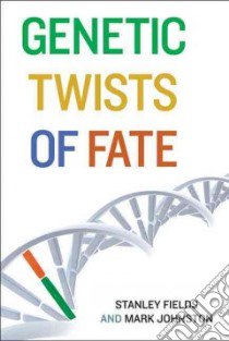 Genetic Twists of Fate libro in lingua di Fields Stanley, Johnston Mark
