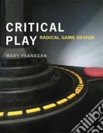 Critical Play libro in lingua di Flanagan Mary