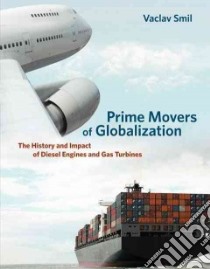 Prime Movers of Globalization libro in lingua di Smil Vaclav