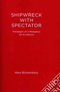 Shipwreck With Spectator libro in lingua di Blumenberg Hans, Rendall Steven (TRN)