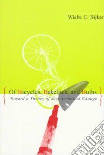 Of Bicycles, Bakelites and Bulbs libro in lingua di Bijker Wiebe E.