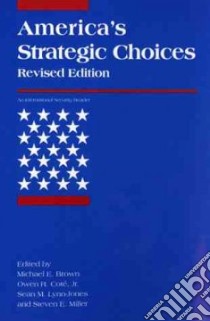 America's Strategic Choices libro in lingua di Brown Michael E. (EDT), Cote Owen R. Jr. (EDT), Lynn-Jones Sean M. (EDT), Miller Steven E. (EDT)