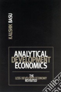 Analytical Development Economics libro in lingua di Basu Kaushik