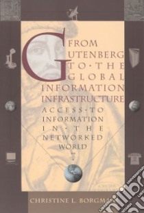 From Gutenberg to the Global Information Infrastructure libro in lingua di Borgman Christine L.