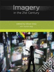 Imagery in the 21st Century libro in lingua di Grau Oliver (EDT), Veigl Thomas (CON)