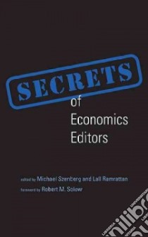 Secrets of Economics Editors libro in lingua di Szenberg Michael (EDT), Ramrattan Lall (EDT), Solow Robert M. (FRW)