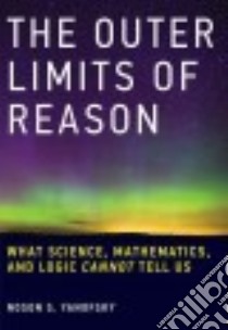 The Outer Limits of Reason libro in lingua di Yanofsky Noson S.