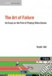 The Art of Failure libro in lingua di Juul Jesper