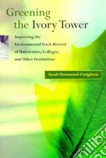 Greening the Ivory Tower libro in lingua di Creighton Sarah Hammond