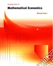 Foundations of Mathematical Economics libro in lingua di Carter Michael