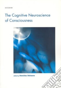The Cognitive Neuroscience of Consciousness libro in lingua di Dehaene Stanislas (EDT)