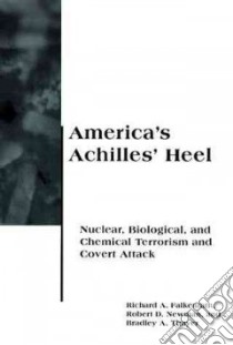 America's Achilles' Heel libro in lingua di Falkenrath Richard A., Newman Robert D., Thayer Bradley A.