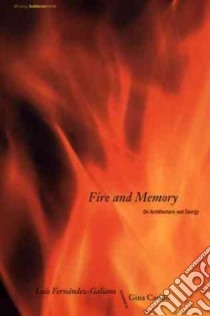 Fire and Memory libro in lingua di Fernandez-Galiano Luis