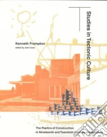 Studies in Tectonic Culture libro in lingua di Frampton Kenneth