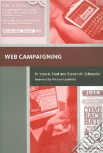 Web Campaigning libro in lingua di Foot Kirsten A., Schneider Steven M., Cornfield Michael (FRW)