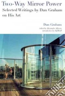 Two-Way Mirror Power libro in lingua di Graham Dan, Alberro Alexander, Marian Goodman Gallery (COR)