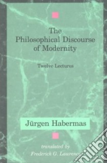 The Philosophical Discourse of Modernity libro in lingua di Habermas Jurgen, Lawrence Frederick G. (TRN)