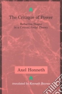 The Critique of Power libro in lingua di Honneth Axel, Baynes Kenneth (TRN)