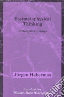 Postmetaphysical Thinking libro in lingua di Habermas Jurgen, Hohengarten William Mark (TRN)