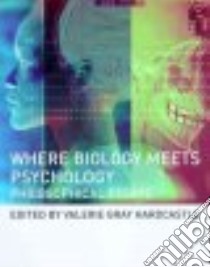 Where Biology Meets Psychology libro in lingua di Hardcastle Valerie Gray (EDT)