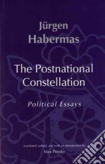 The Postnational Constellation libro in lingua di Habermas Jurgen, Pensky Max (TRN)