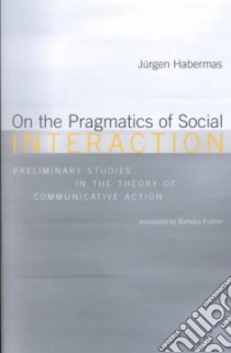 On the Pragmatics of Social Interaction libro in lingua di Habermas Jurgen, Fultner Barbara (TRN)