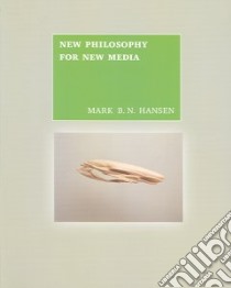 New Philosophy for New Media libro in lingua di Hansen Mark B. N.
