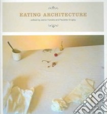 Eating Architecture libro in lingua di Horwitz Jamie (EDT), Singley Paulette (EDT)