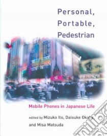 Personal, Portable, Pedestrian libro in lingua di Ito Mizuko (EDT), Okabe Daisuke (EDT), Matsuda Misa (EDT)