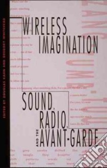 Wireless Imagination libro in lingua di Kahn Douglas, Whitehead Gregory (EDT)